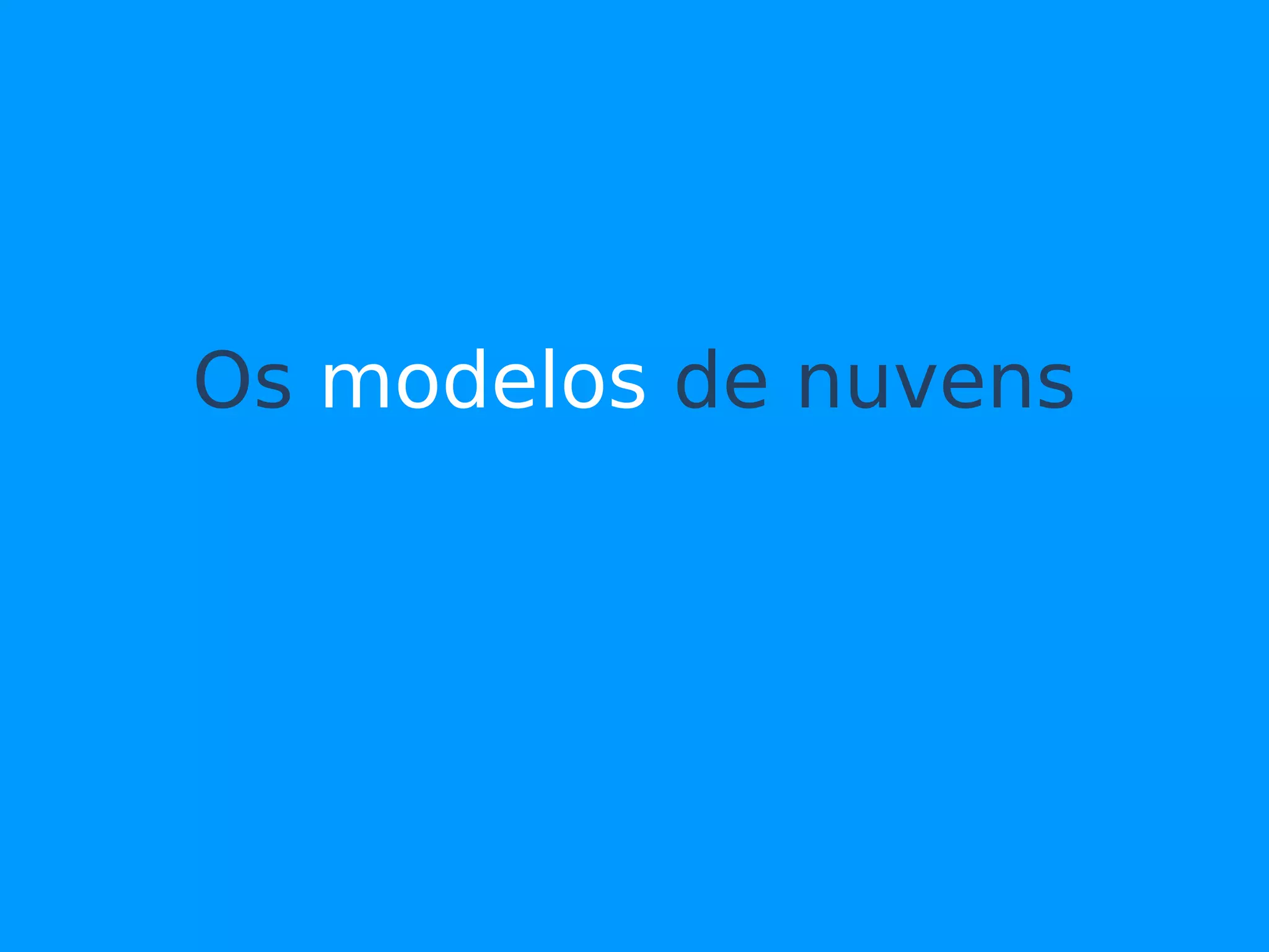 Os modelos de nuvens
 