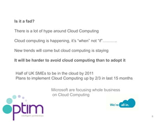 Is it a fad?

There is a lot of hype around Cloud Computing

Cloud computing is happening, it’s “when” not “if”………..

New ...