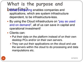 Data stored on remote servers in the “cloud” (with large capacity)98/14/2010