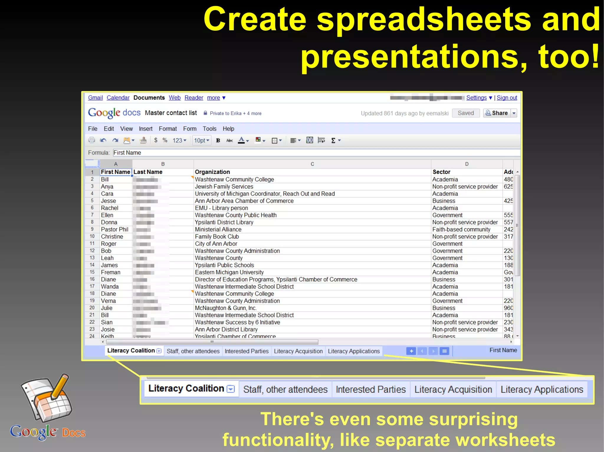 Create spreadsheets and
      presentations, too!




     There's even some surprising
 functionality, like separate worksheets
 