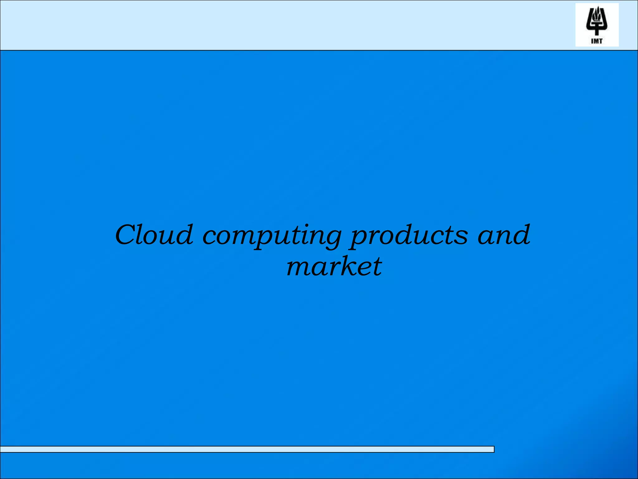 Cloud computing products and market 