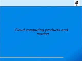 Cloud computing products and market 
