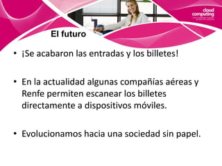 AplicacionesEl resto de productos son similares al de google, con una menor implantación.Microsoft está apostando nuevamente por este sistema, pero siempre dependiendo del software propietario.