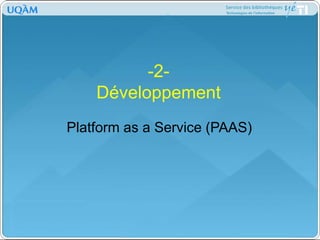 -2-DéveloppementPlatform as a Service (PAAS)