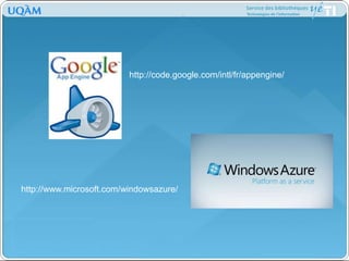 http://code.google.com/intl/fr/appengine/http://www.microsoft.com/windowsazure/