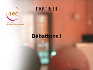 PARTIE III



Débattons !
 