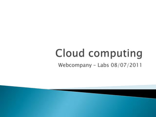 Cloud computing Webcompany – Labs 08/07/2011 