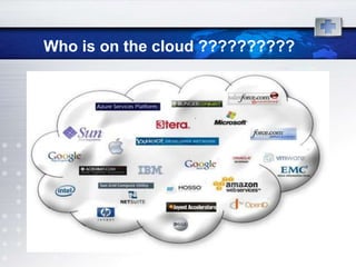 Who is on the cloud ??????????
 
