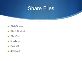 Share Files


S SlideShare

S PhotoBucket

S SlickPic

S YouTube

S Box.net

S 4Shared
 
