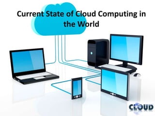 Current State of Cloud Computing in
             the World
 