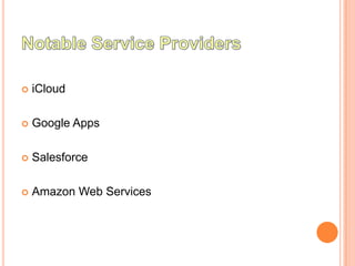    iCloud

   Google Apps

   Salesforce

   Amazon Web Services
 