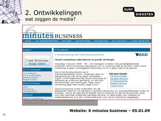 2. Ontwikkelingen wat zeggen de media? Website: 6 minutes business – 05.01.09 
