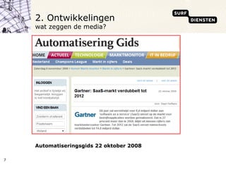 2. Ontwikkelingen wat zeggen de media? Automatiseringsgids 22 oktober 2008 
