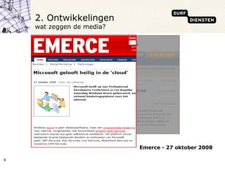 2. Ontwikkelingen wat zeggen de media? Emerce - 27 oktober 2008 