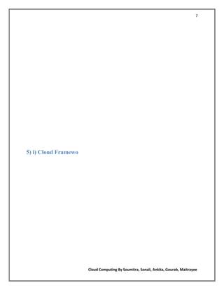 7




5) i) Cloud Framewo




                      Cloud Computing By Soumitra, Sonali, Ankita, Gourab, Maitrayee
 