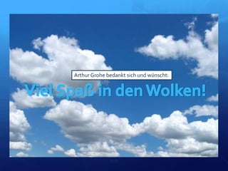 Arthur Grohe bedankt sich und wünscht:




              17/17
 