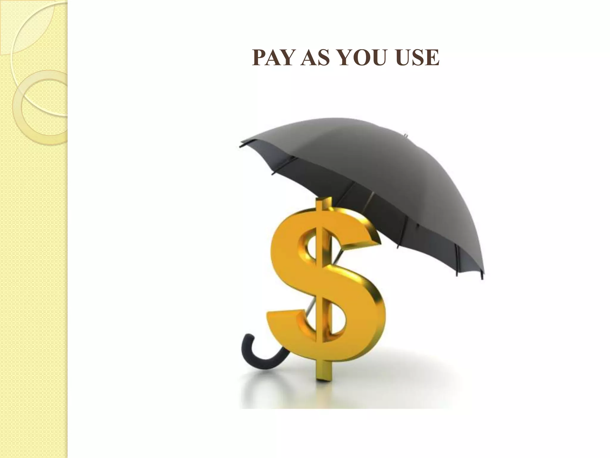 PAY AS YOU USE
 