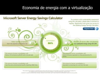 Economia de energia com a virtualização
 
