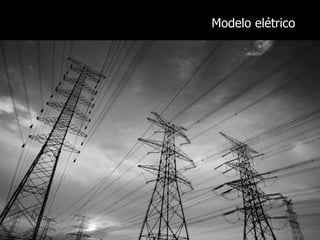 Modelo elétrico
 