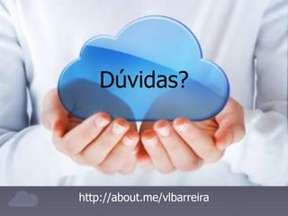 http://about.me/vlbarreira
Dúvidas?
 