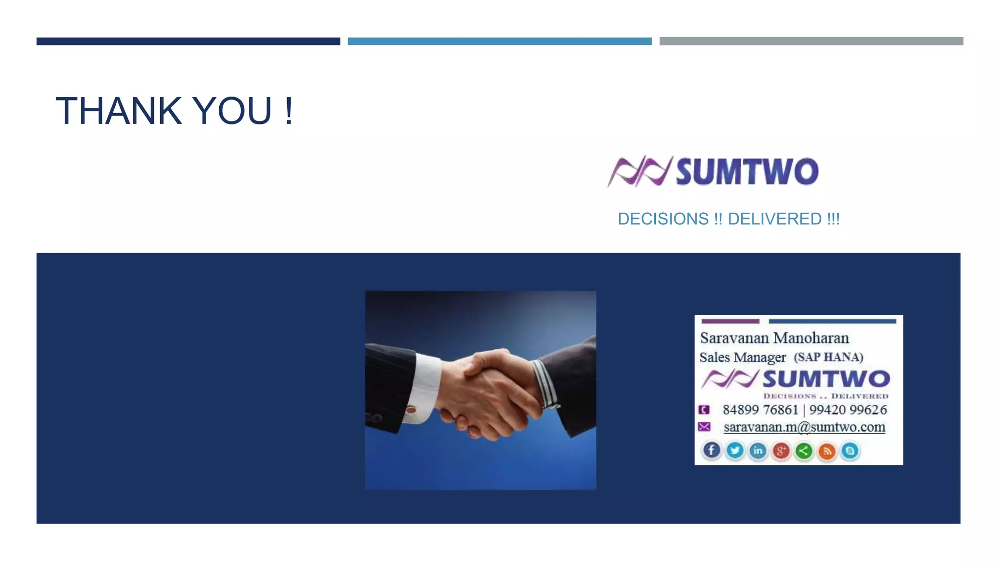 THANK YOU !
DECISIONS !! DELIVERED !!!

 