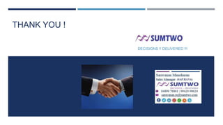 THANK YOU !
DECISIONS !! DELIVERED !!!

 