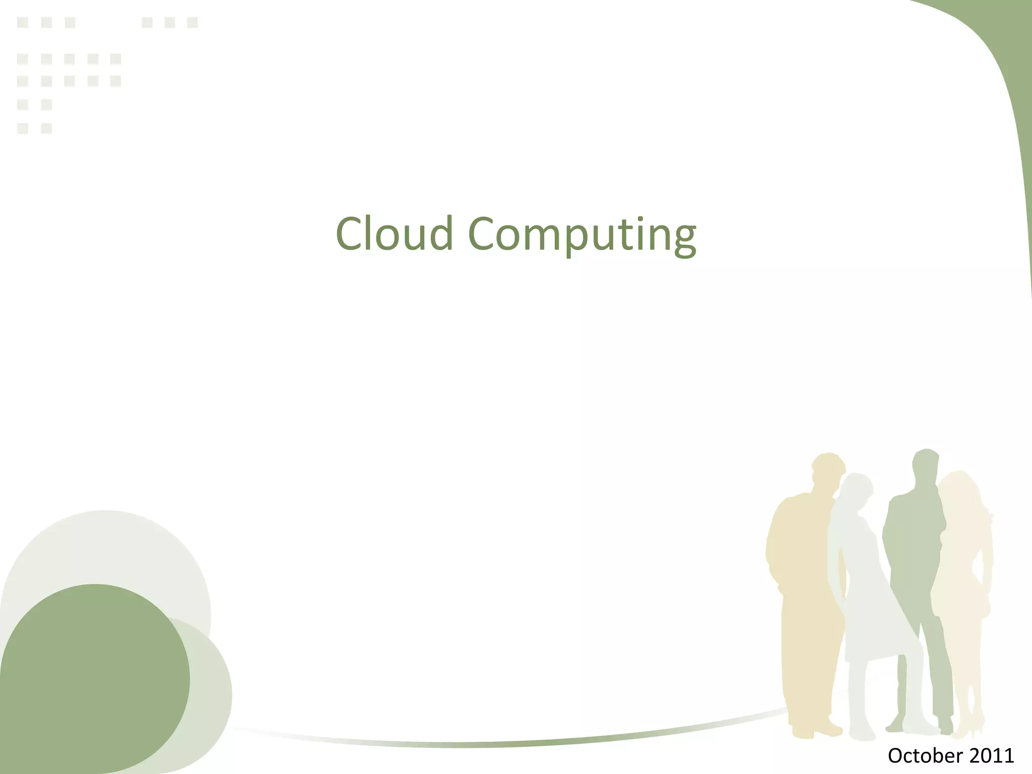 Cloud Computing

October 2011

 