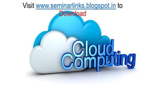 Visit www.seminarlinks.blogspot.in to
Download

 