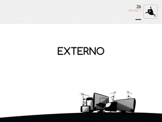 EXTERNO
26
PROTECT
 