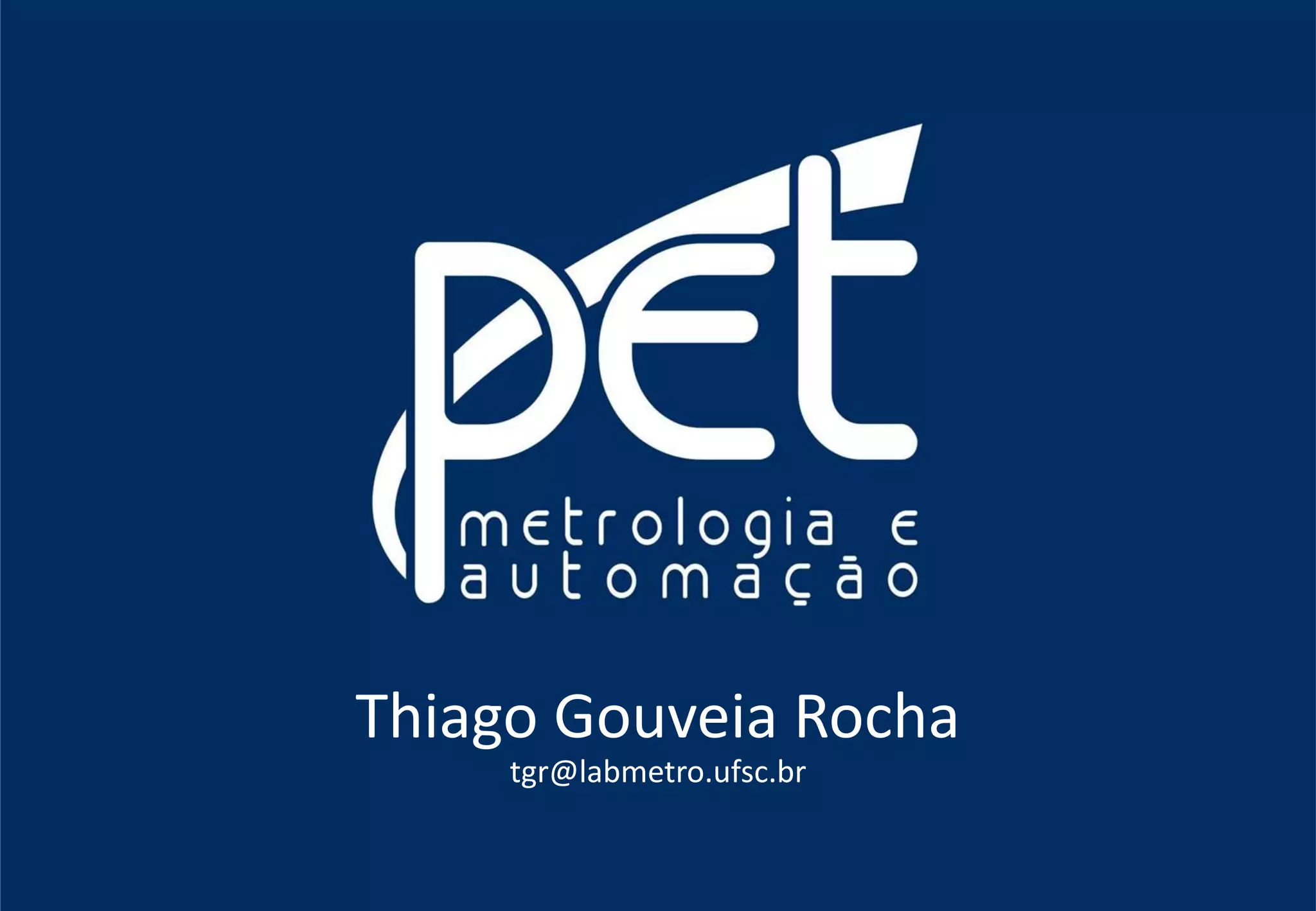 Thiago Gouveia Rocha
tgr@labmetro.ufsc.br
 