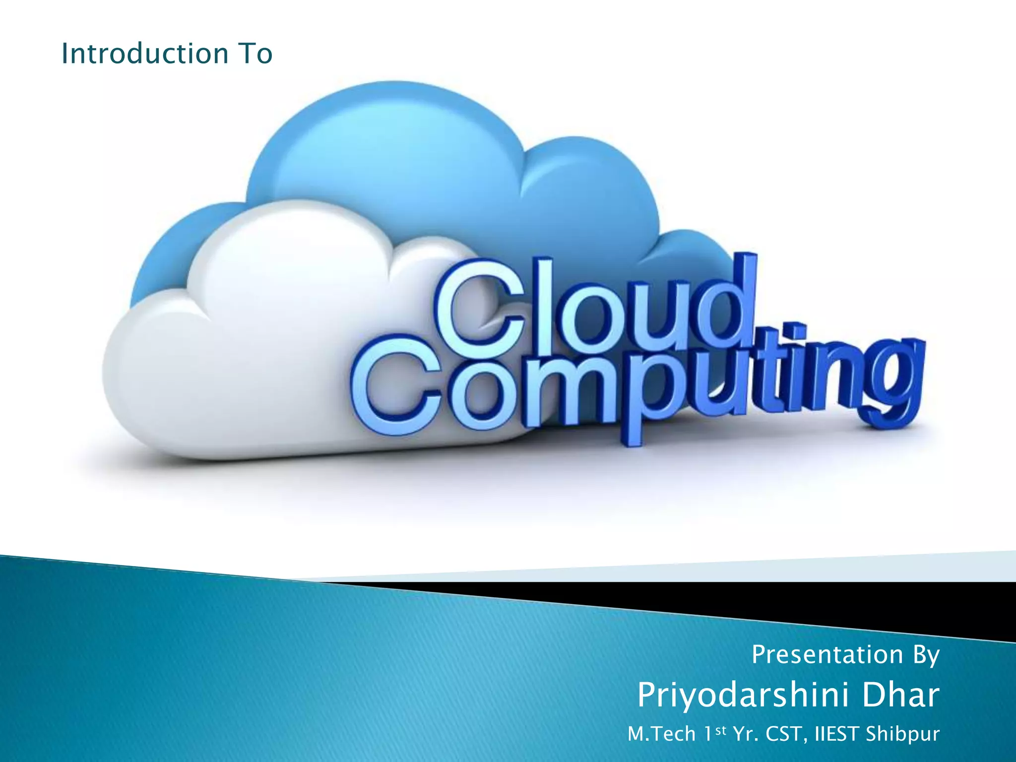 Presentation By 
Priyodarshini Dhar 
M.Tech 1st Yr. CST, IIEST Shibpur 
Introduction To 
 