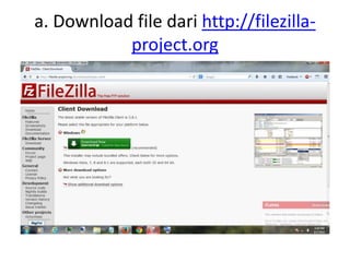 a. Download file dari http://filezilla-project. 
org 
 