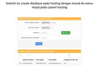 Setelah itu create database pada hosting dengan masuk ke-menu 
mysql pada cpanel hosting 
 