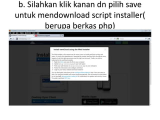 b. Silahkan klik kanan dn pilih save 
untuk mendownload script installer( 
berupa berkas php) 
 