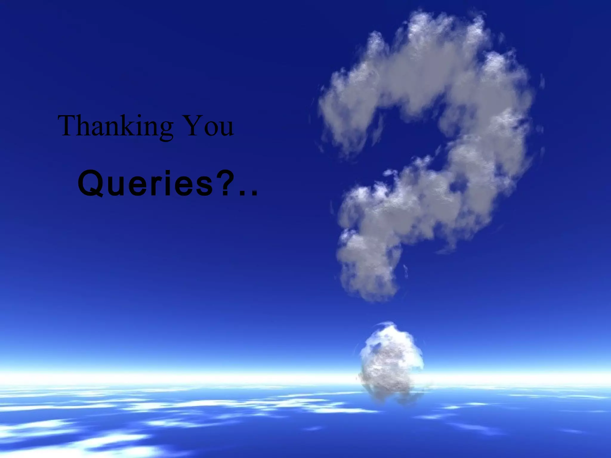 Thanking You 
Queries?.. 
