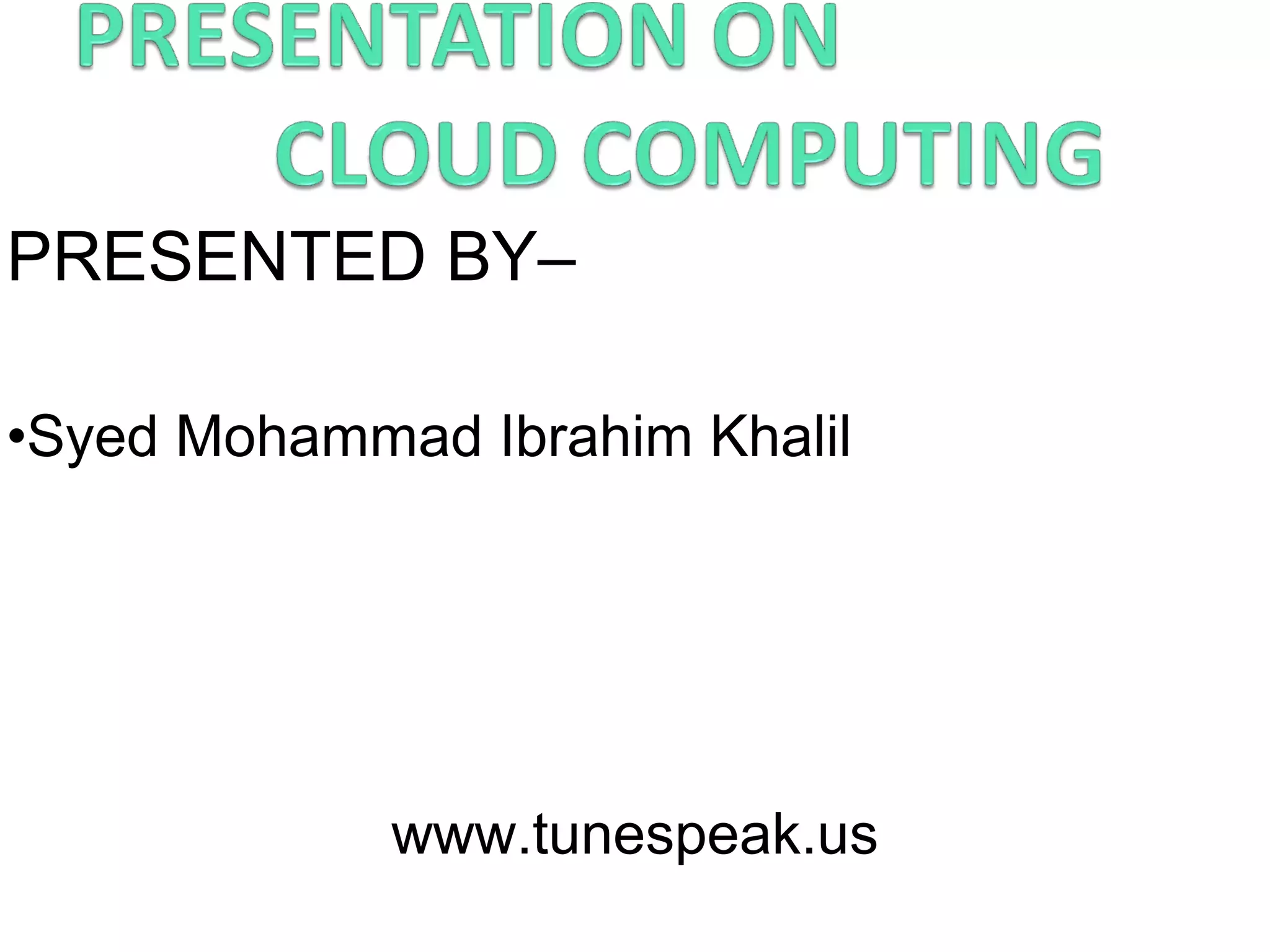 PRESENTED BY– 
•Syed Mohammad Ibrahim Khalil 
www.tunespeak.us 
 