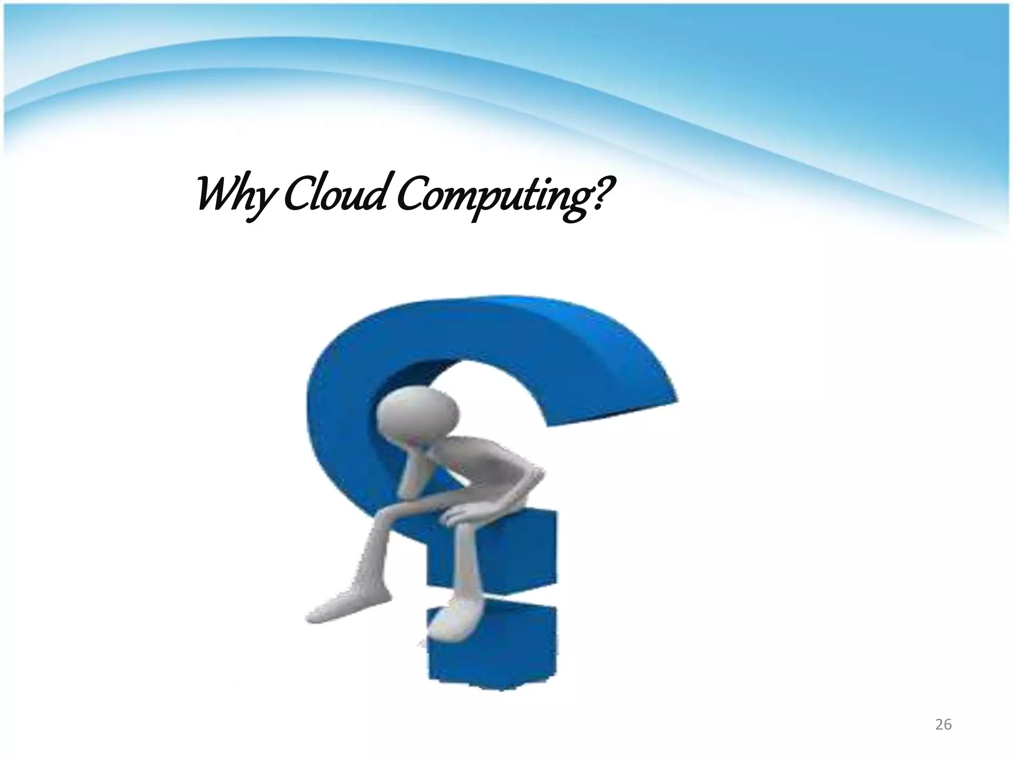 WhyCloudComputing?
26
 