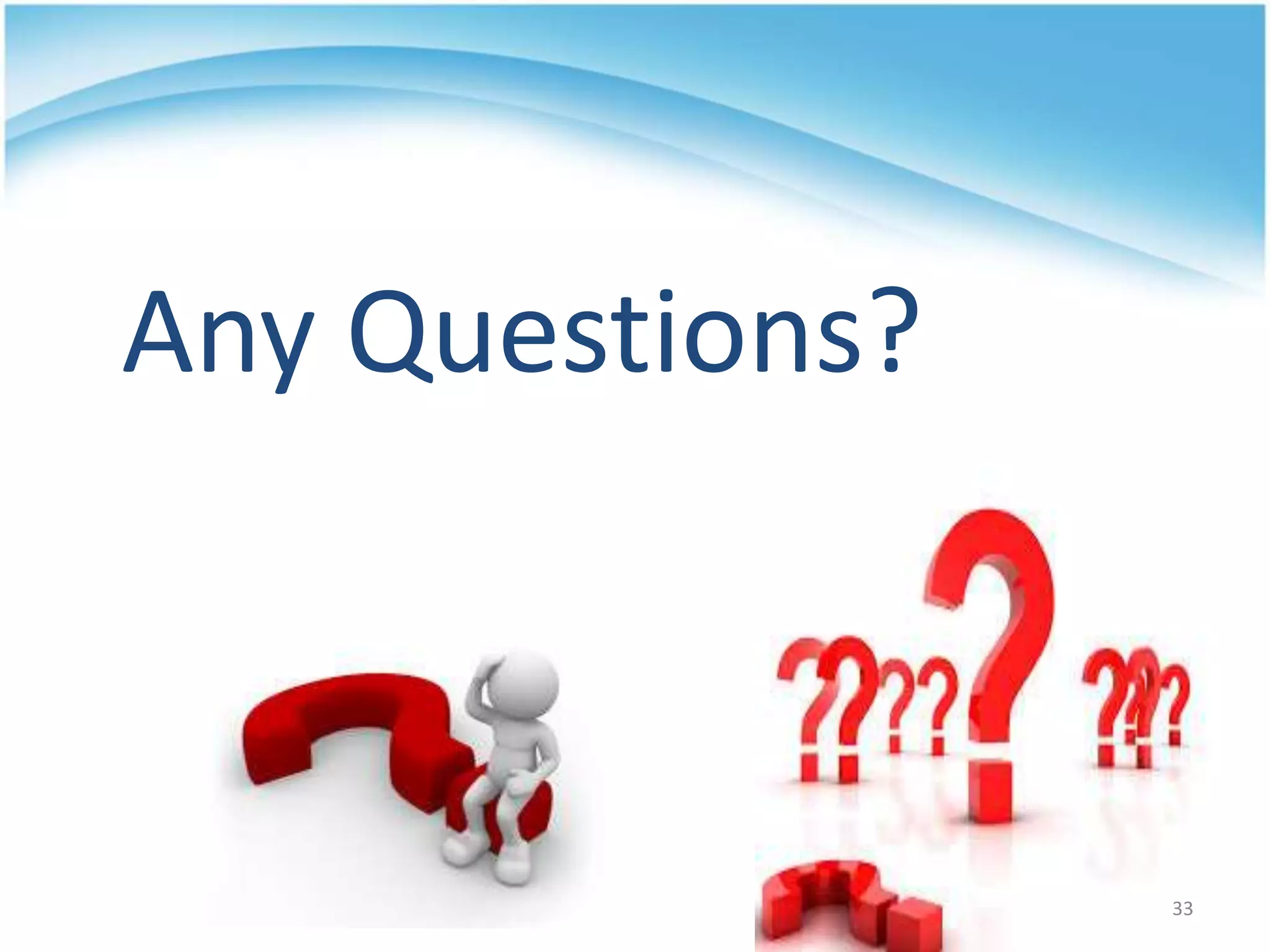 Any Questions?
33
 