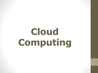 Cloud
Computing
 
