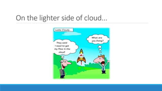 On the lighter side of cloud...
 