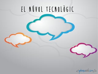 El núvol tecnològic
 
