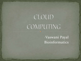 -Vaswani Payal
Bioinformatics
 