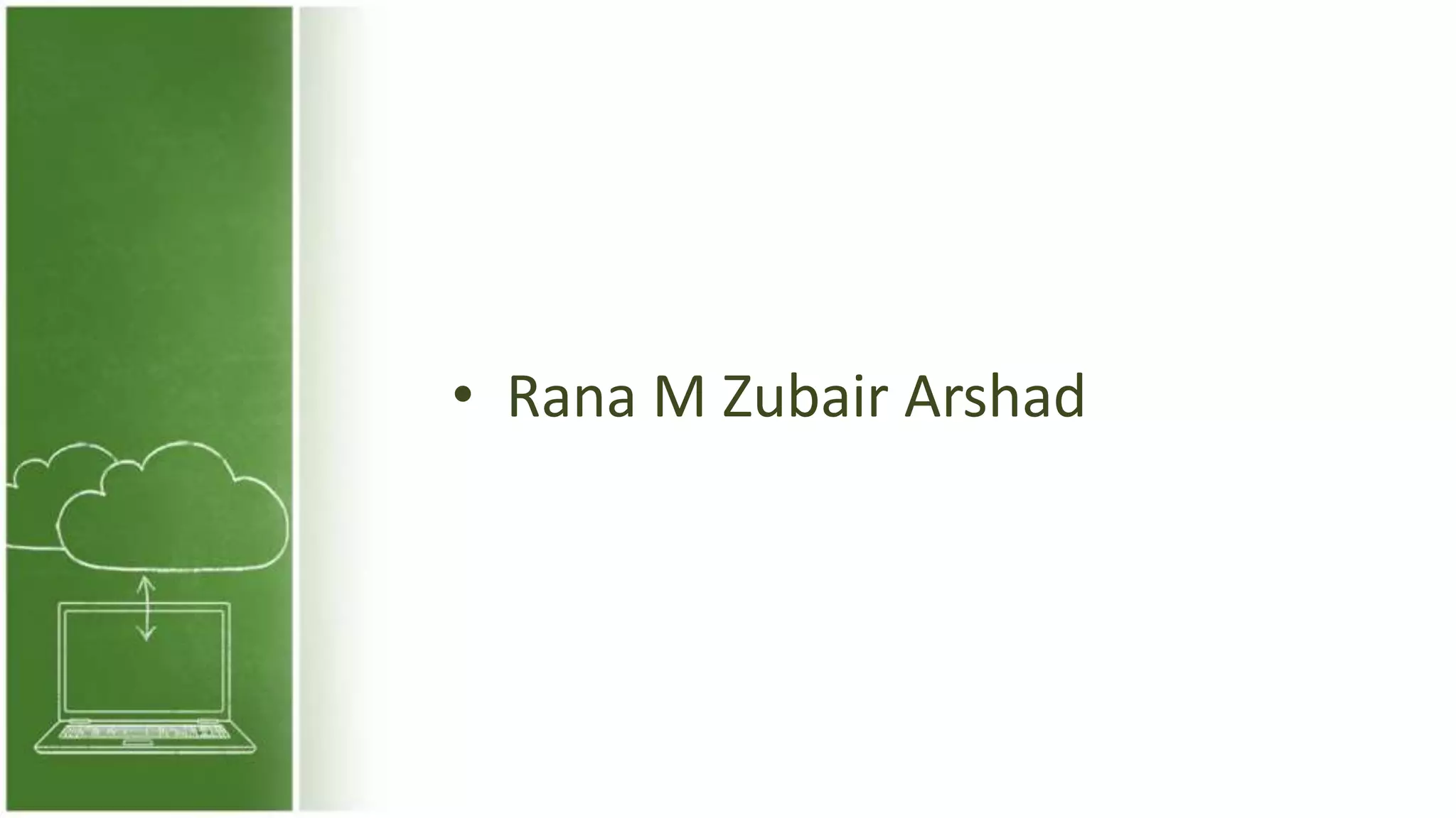 • Rana M Zubair Arshad
 