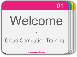 WINTERTemplate
Welcome
To
Cloud Computing Training
01
www.cybertricks.in
 