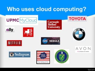 Who uses cloud computing?
 