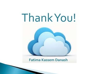 ThankYou!
Fatima Kassem Danash
 