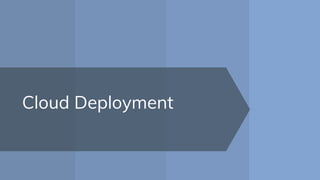 Cloud Deployment
 