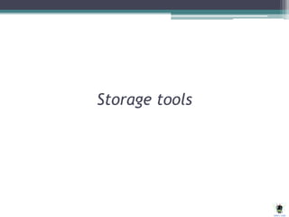 Storage tools
 