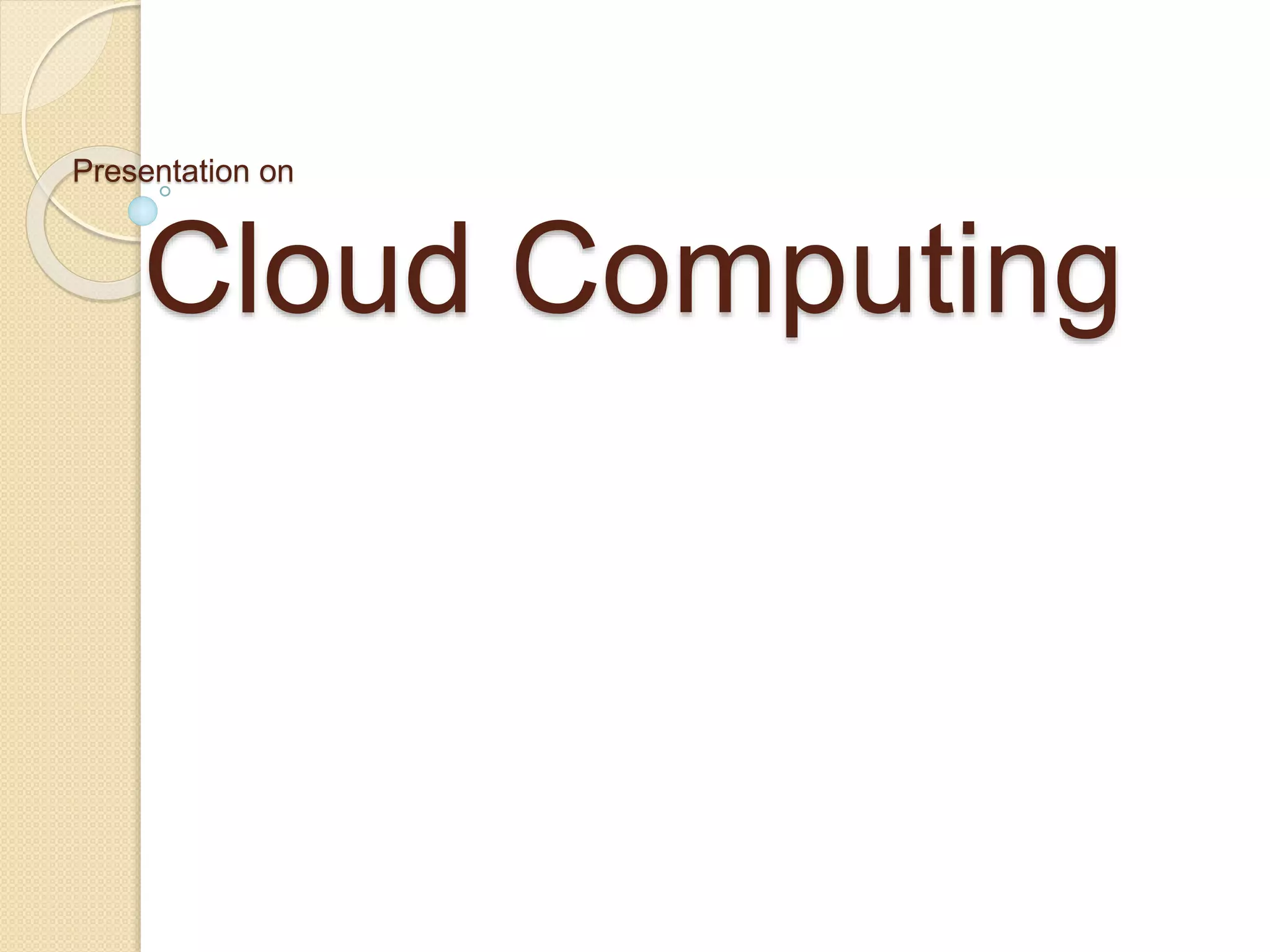 Presentation on
Cloud Computing
 