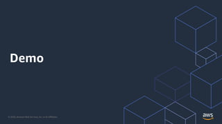 © 2020, Amazon Web Services, Inc. or its Aﬃliates.
Demo
 
